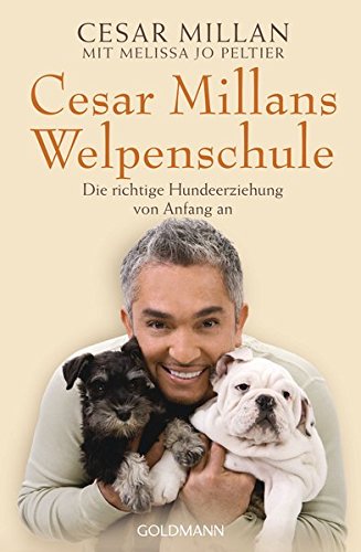 Cesar Millans Welpenschule: Die richtige Hundeerziehung von Anfang an