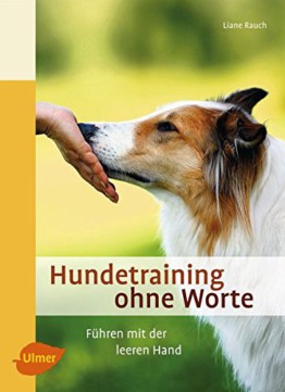 Hundetraining ohne Worte: Führen mit der leeren Hand