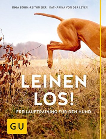 Leinen los! Freilauftraining für den Hund (GU Tier - Spezial)