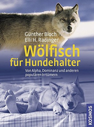 Wölfisch für Hundehalter: Von Alpha, Dominanz und anderen Irrtümern