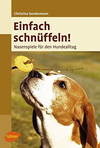 Einfach schnüffeln! Nasenspiele für den Hundealltag