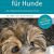 Homöopathie für Hunde: Die erfolgreiche Heilmethode